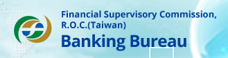 Financial Supervisory Commission,R.O.C.(Taiwan) (FSC) Banking Bureau 